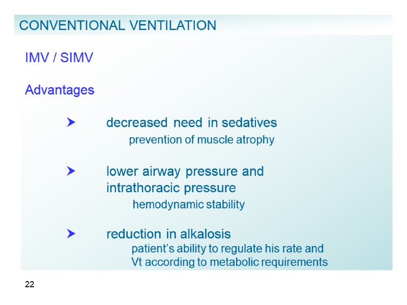 22  IMV / SIMV  Advantages     decreased need in